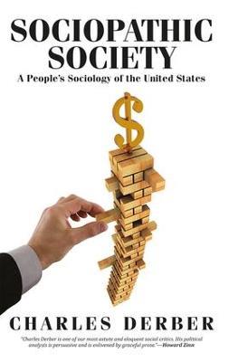 Sociopathic Society: A People's Sociology of the United States - Charles Derber - cover