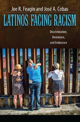 Latinos Facing Racism: Discrimination, Resistance, and Endurance - Joe R. Feagin,Jose A. Cobas - cover