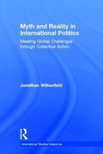 Myth and Reality in International Politics: Meeting Global Challenges through Collective Action
