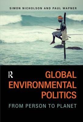 Global Environmental Politics: From Person to Planet - Simon Nicholson,Paul Wapner - cover