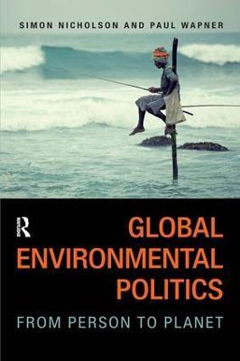 Global Environmental Politics: From Person to Planet - Simon Nicholson,Paul Wapner - cover