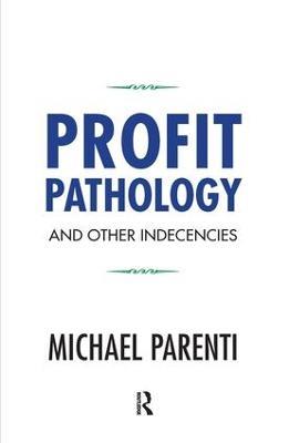 Profit Pathology and Other Indecencies - Michael Parenti - cover