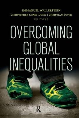 Overcoming Global Inequalities - Immanuel Wallerstein,Christopher Chase-Dunn,Christian Suter - cover