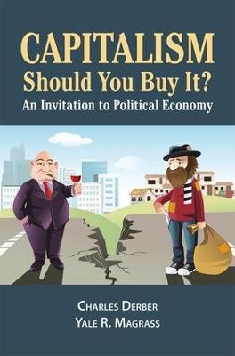 Capitalism: Should You Buy it?: An Invitation to Political Economy - Charles Derber,Yale R. Magrass - cover