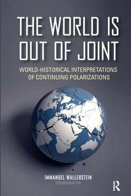 The World is Out of Joint: World-Historical Interpretations of Continuing Polarizations - cover