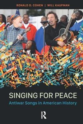 Singing for Peace: Antiwar Songs in American History - Ronald D Cohen,Will Kaufman - cover