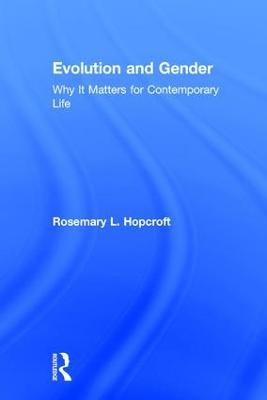 Evolution and Gender: Why It Matters for Contemporary Life - Rosemary Hopcroft - cover