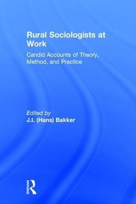Rural Sociologists at Work: Candid Accounts of Theory, Method, and Practice - cover