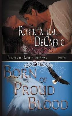 Born of Proud Blood - Roberta C M Decaprio - cover