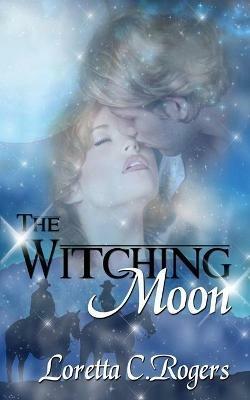 The Witching Moon - Loretta C Rogers - cover