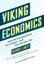 Viking Economics: How the Scandinavians Got It Right - and How We Can, Too