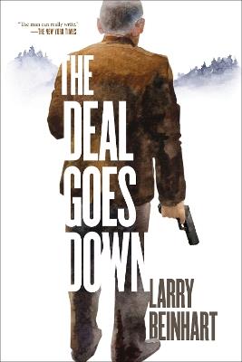 The Deal Goes Down - Larry Beinhart - cover