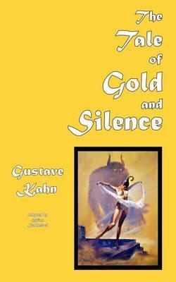 The Tale of Gold and Silence - Gustave Kahn - cover