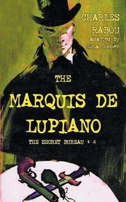 The Secret Bureau 4: The Marquis de Lupiano - Charles Rabou - cover