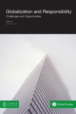 Globalization and Responsibility: Challenges and Opportunities - cover