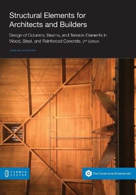 Structural Elements for Architects and Builders: Design of Columns, Beams, and Tension Elements in Wood, Steel, and Reinforced Concrete, 2nd Edition - Jonathan Ochshorn - cover