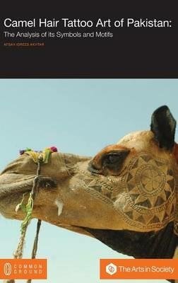 Camel Hair Tattoo Art of Pakistan: Analysis of its Symbols and Motifs - Afsah Idrees Akhtar - cover