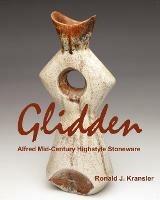 Glidden Pottery: Alfred Mid-Century Highstyle Stoneware - Ronald J Kransler - cover