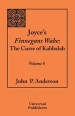 Joyce's Finnegans Wake: The Curse of Kabbalah Volume 8