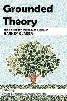 Grounded Theory: The Philosophy, Method, and Work of Barney Glaser - cover