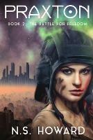 Praxton2; Praxton, The Battle for Freedom - N. S. Howard - cover