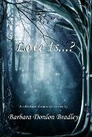 Love Is...? - Barbara Donlon Bradley - cover