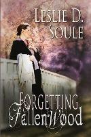 Forgetting Fallenwood - Leslie D. Soule - cover