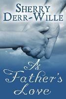 A Father's Love - Sherry Derr Wille - cover