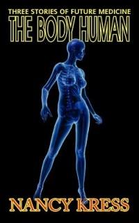 The Body Human: Three Stories of Future Medicine - Nancy Kress - cover