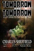 Tomorrow and Tomorrow - Charles Sheffield - cover