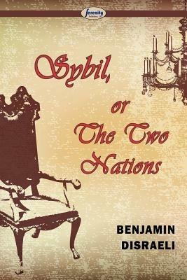 Sybil, Or The Two Nations - Benjamin Disraeli - cover