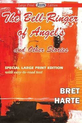 The Bell-Ringer of Angel's and Other Stories (Large Print Edition) - Bret Harte - cover