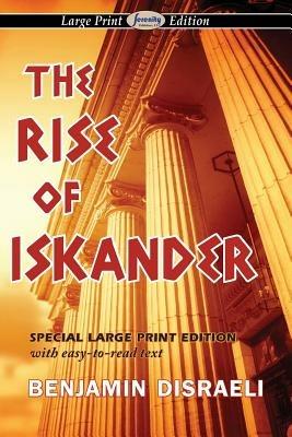 The Rise of Iskander (Large Print Edition) - Benjamin Disraeli - cover