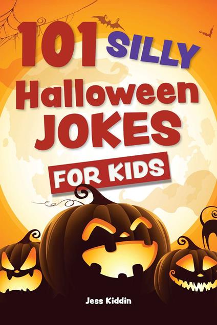 101 Silly Halloween Jokes for Kids - Editors of Ulysses Press - ebook