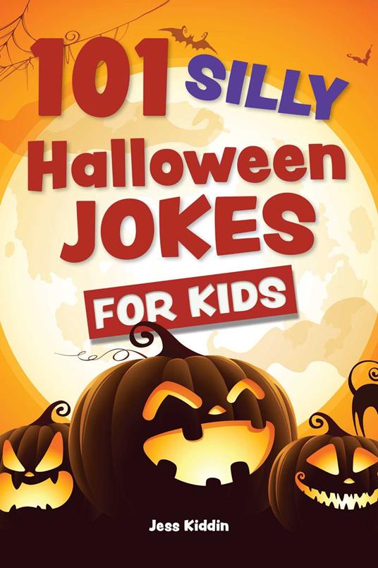 101 Silly Halloween Jokes for Kids - Editors of Ulysses Press - ebook