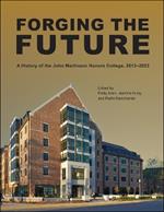 Forging the Future: A History of the John Martinson Honors College, 2013-2023