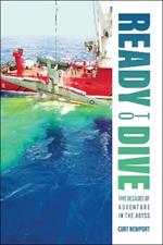 Ready to Dive: Five Decades of Adventure in the Abyss