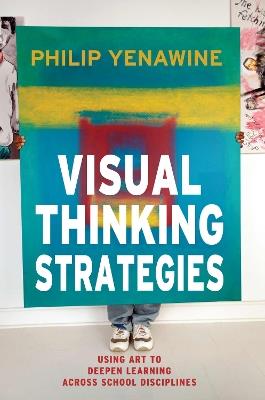 Visual Thinking Strategies: Using Art to Deepen Learning Across School Disciplines - Philip Yenawine - cover