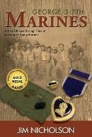 George-3-7th Marines: A Brief Glimpse Through Time of a Group of Young Marines