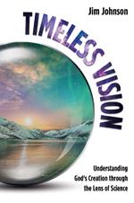 Timeless Vision: Understanding God's Creation Through the Lens of Science