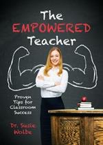 The Empowered Teacher: Proven Tips for Classroom Success