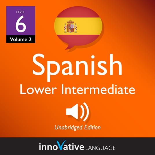 Learn Spanish - Level 6: Lower Intermediate Spanish, Volume 2
