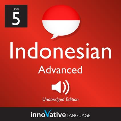 Learn Indonesian - Level 5: Advanced Indonesian