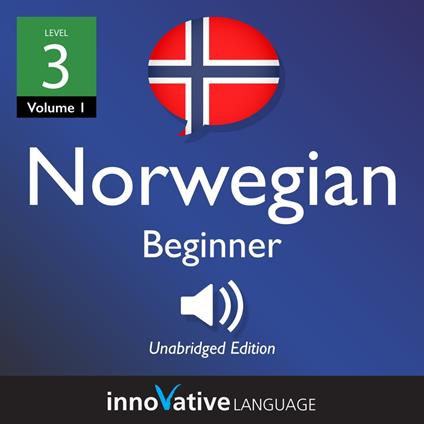 Learn Norwegian - Level 3: Beginner Norwegian, Volume 1