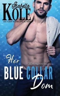 Her Blue Collar Dom - Isabella Kole - cover