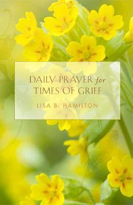 Daily Prayer for Times of Grief - Lisa B. Hamilton - cover
