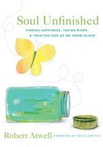 Soul Unfinished: Finding Happiness Taking Risks and Trusting God