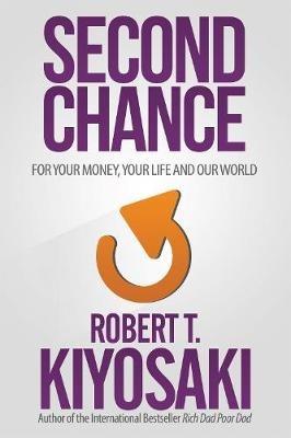 Second Chance: for Your Money, Your Life and Our World - Robert T. Kiyosaki - cover