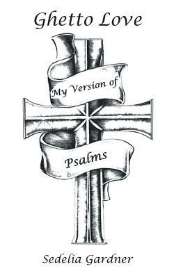 Ghetto Love Part 3 My Version of Psalms - Sedelia Gardner - cover