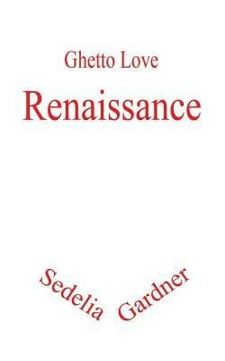 Ghetto Love: Renaissance - Sedelia Gardner - cover